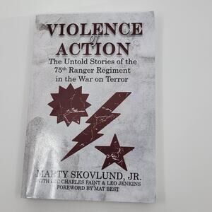Violence of Action The Untold Stories of the 75th Ranger Regiment. Paperback